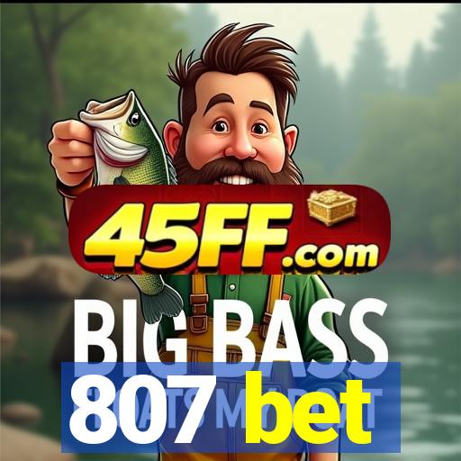 807 bet